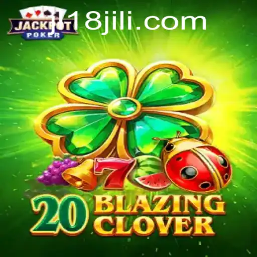 Exploring the Thrilling World of 20BlazingClover with JL18