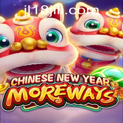 Delve into the Exciting World of CHINESENEWYEARMOREWAYS with JL18