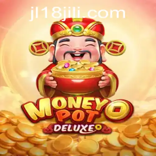 Dive into MoneyPotDELUXE: The Ultimate Gaming Experience with JL18